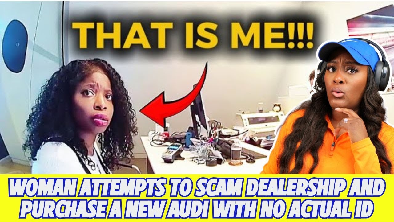 Woman Attempts to SCAM Dealership And Purchase A New Audi With No Acutal ID???