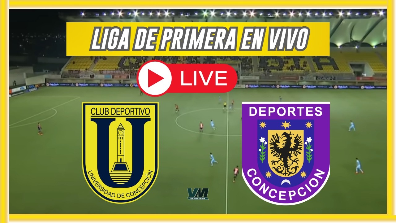 🔴UNIVERSIDAD DE CONCEPCIÓN VS DEPORTES CONCEPCIÓN🔴LIGA DE PRIMERA 2026 🔴VM DEPORTES