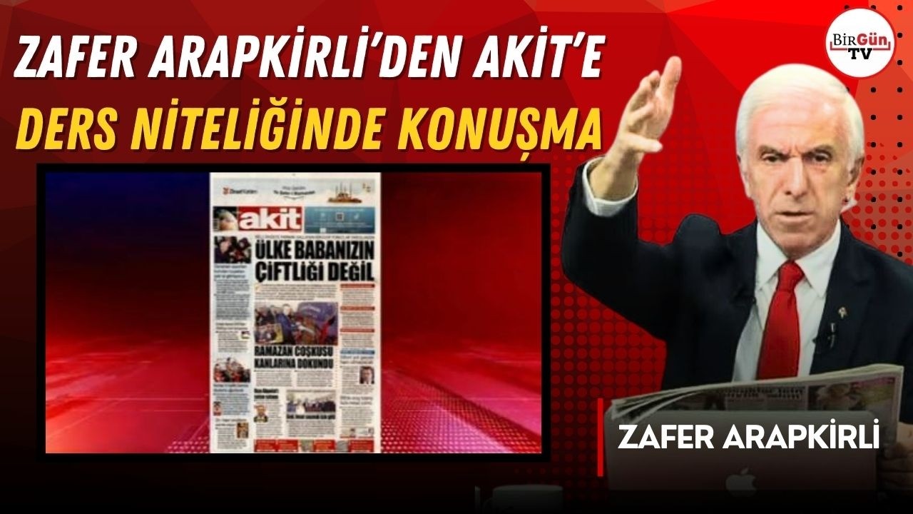 Zafer Arapkirli’den yandaş Akit’e ders gibi konuşma: “Ülke sizin babanızın çiftliği değil!”