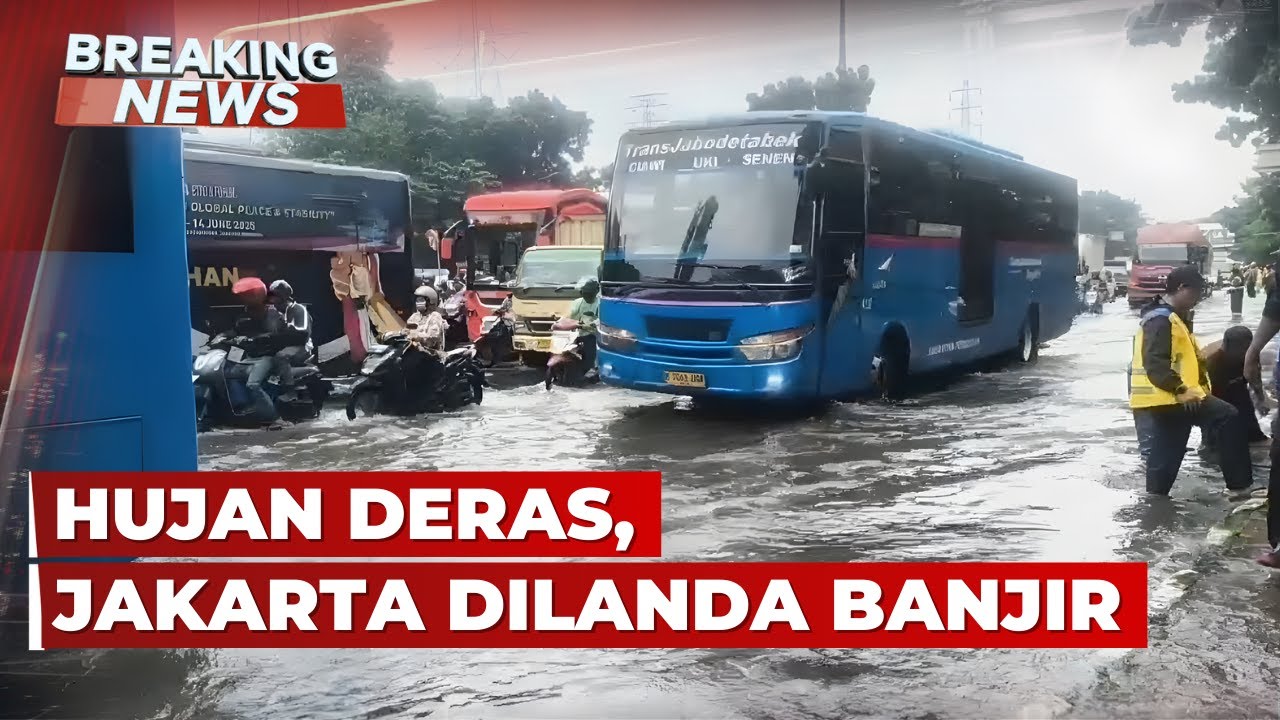 BREAKING NEWS - Hujan Deras, Jakarta dan Daerah Sekitarnya Dilanda Banjir