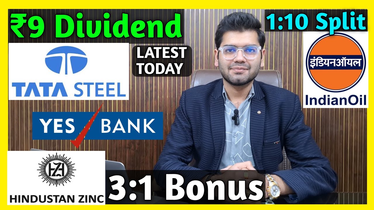 Indian Oil, Yes Bank, Hindustan Zinc, Tata Steel Stocks Declared High Dividend, Bonus & Split