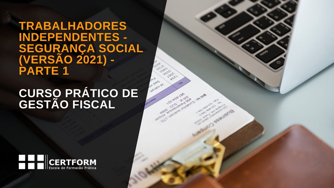 Trabalhadores Independentes - Segurança Social (versão 2021) - Parte 1