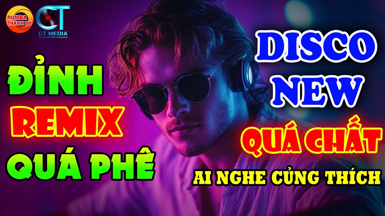 Liên Khúc Nhạc Hay - NHẠC TRẺ DISCO REMIX SÔI ĐỘNG CỰC CHẤT NGHE PHÊ - Bass Đập Đỉnh Nóc Kịch Trần