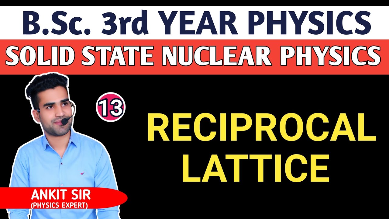 |L13| Reciprocal Lattice | Solid State Nuclear Physics | B.Sc. 3rd Year Physics  #Reciprocal_lattice