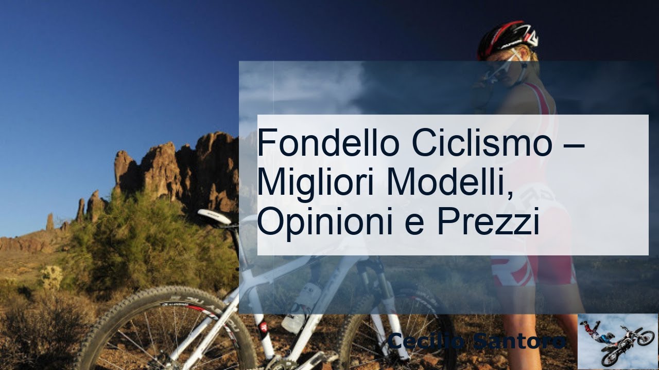 Fondello Ciclismo &ndash; Migliori Modelli, Opinioni e Prezzi
