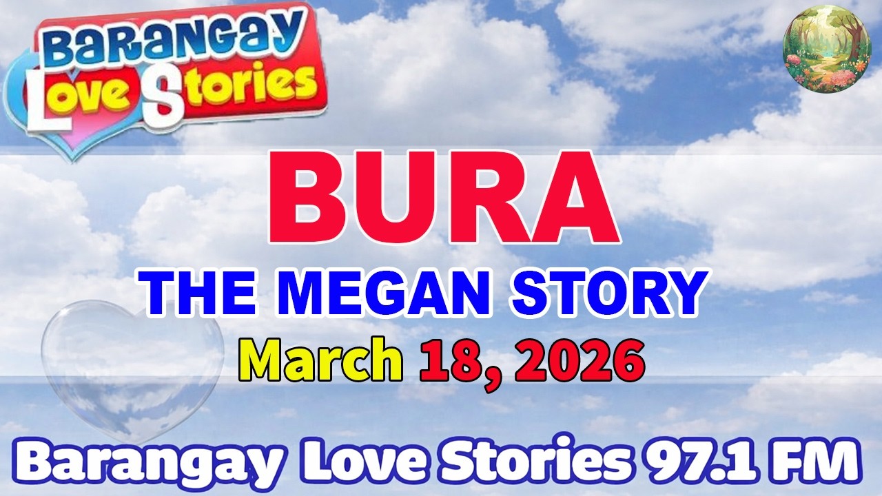 BURA - MEGAN _ BARANGAY LOVE STORIES _ PAPA DUDUT STORIES_ March 18, 2026