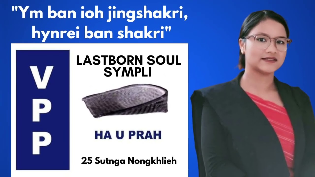 Lastborn Soul Sympli - VPP Candidate Na ka 25 Sutnga Nongkhlieh Constituency