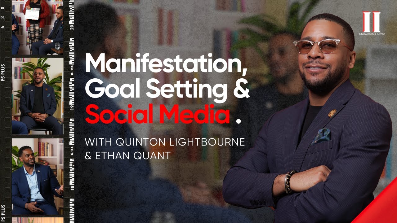 Manifesting, Goal Setting & Social Media with Quinton Lightbourne | Innovators and Impact