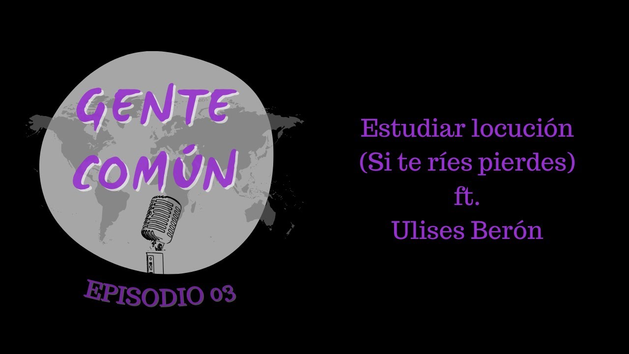 Estudiar locución (Si te ríes pierdes) ft. Ulises Berón - Gente Común Ep. 03
