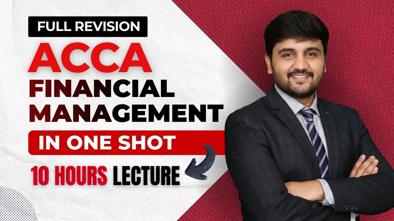 ACCA - Financial Management (FM) Full Revision Lecture | 10 Hours Complete Course Video