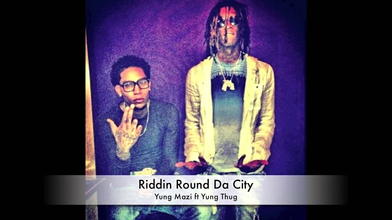Riddin Round Da City - Yung Mazi ft Yung Thug