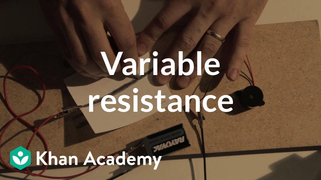 Listen to variable resistance | Discoveries and projects | Physics | Khan Academy