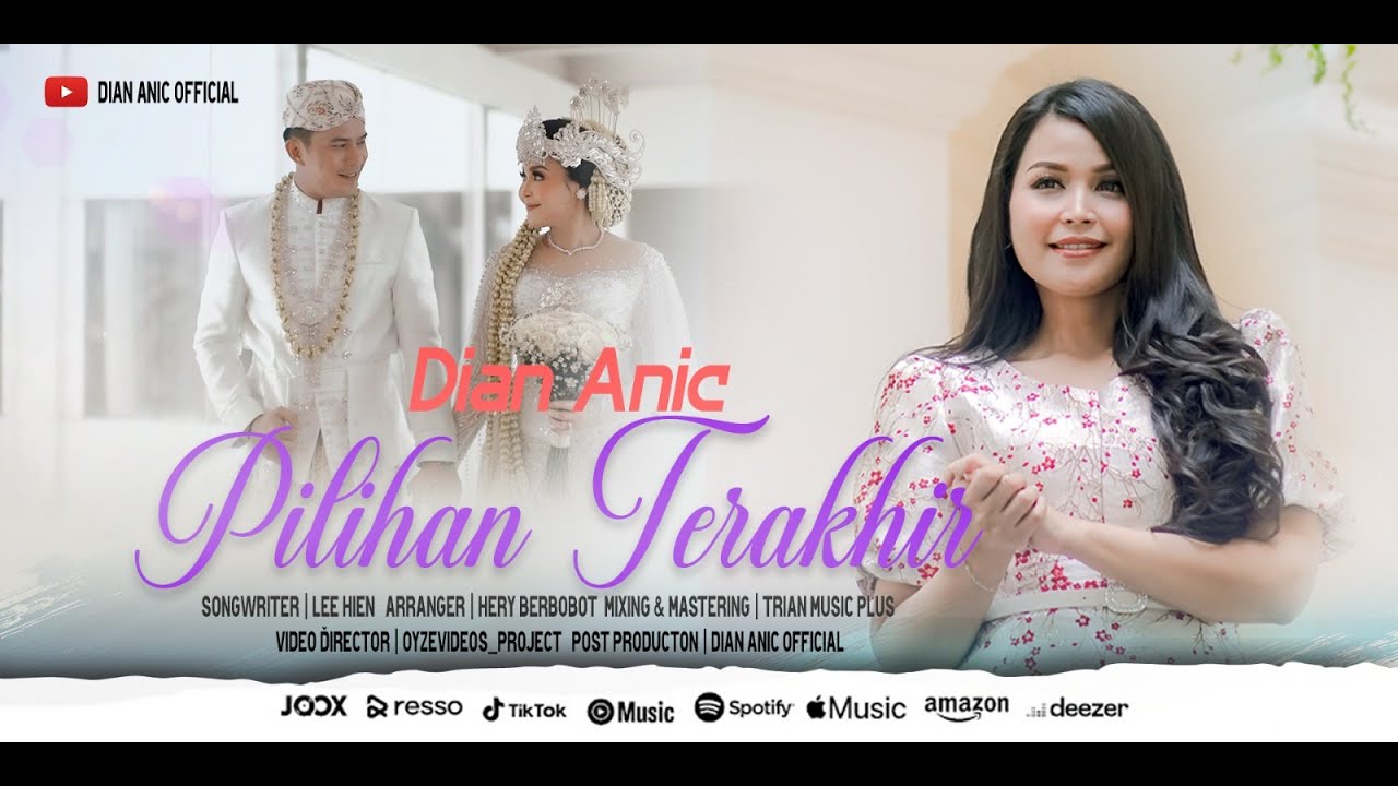 PILIHAN TERAKHIR - DIAN ANIC ( OFFICIAL MUSIK VIDEO )