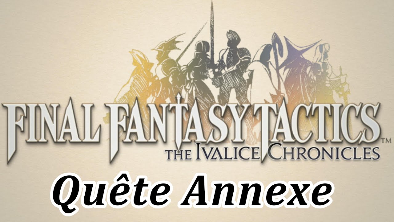 FINAL FANTASY TACTICS  - The Ivalice Chronicles - Quête Annexe