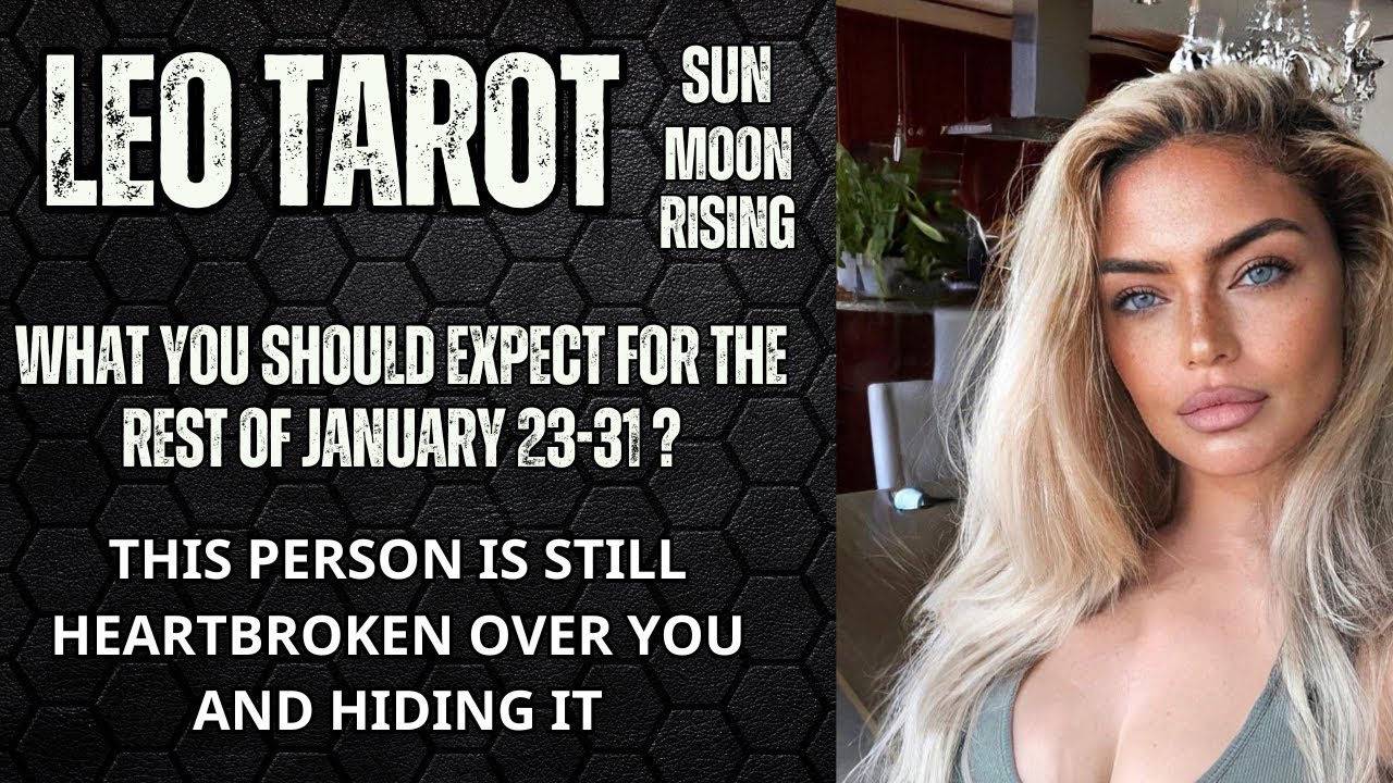 LEO TAROT TODAY - THIS PERSON IS STILL HEARTBROKEN OVER YOU! JANUARY 23-31