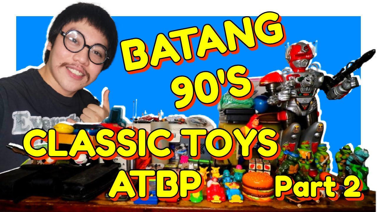 CLASSIC TOYS ATBP (KAYAMANAN NG BATANG 90'S) PART 2 - Gentle KEBOY