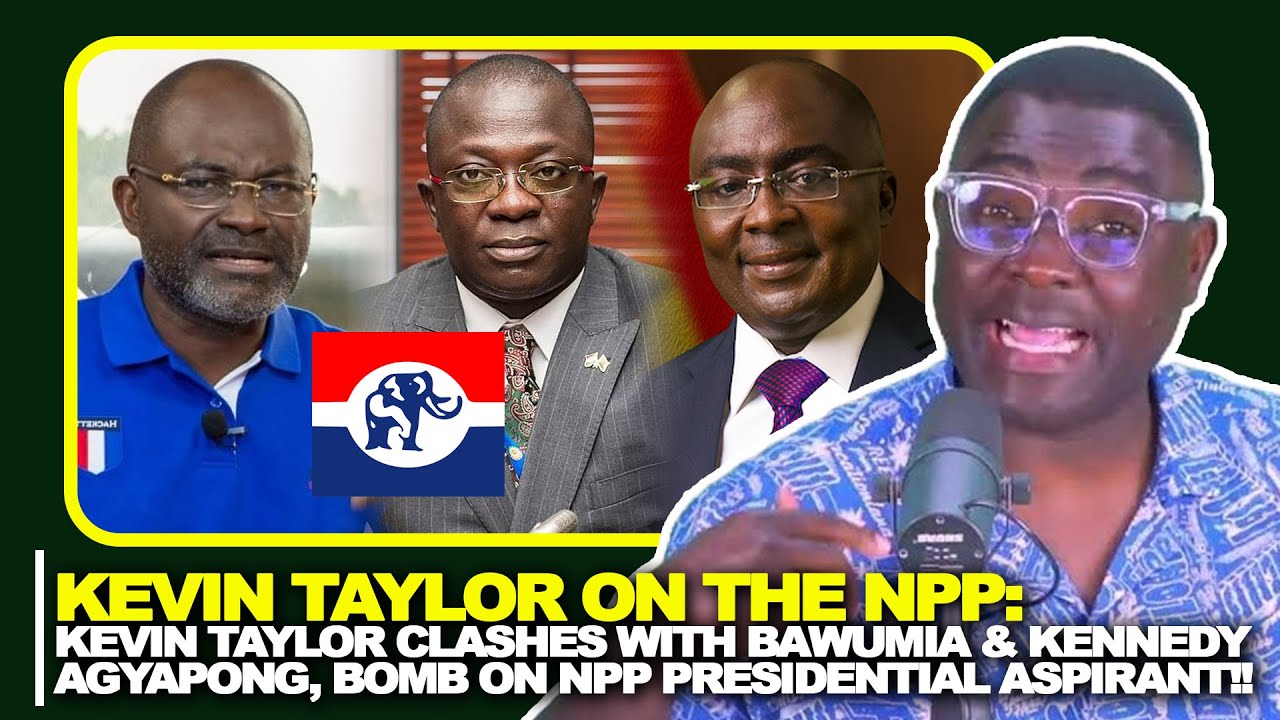 BREAK! Kevin Taylor CLASHES with Bawumia & Kennedy Agyapong, DROPS BOMB On NPP Presidential Aspirant