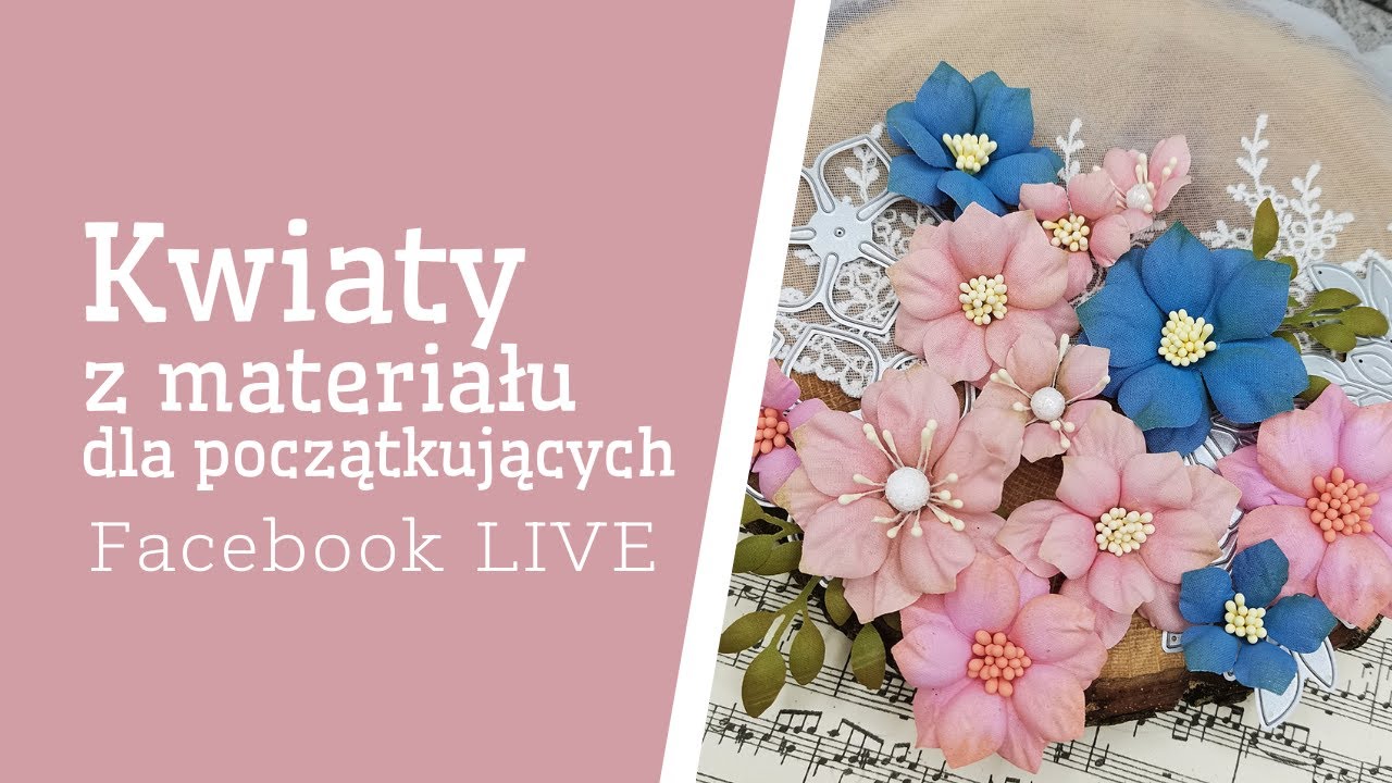 Facebook LIVE | Kwiaty z materiału dla początkujących - darmowy warsztat online dla CraftPassion.pl