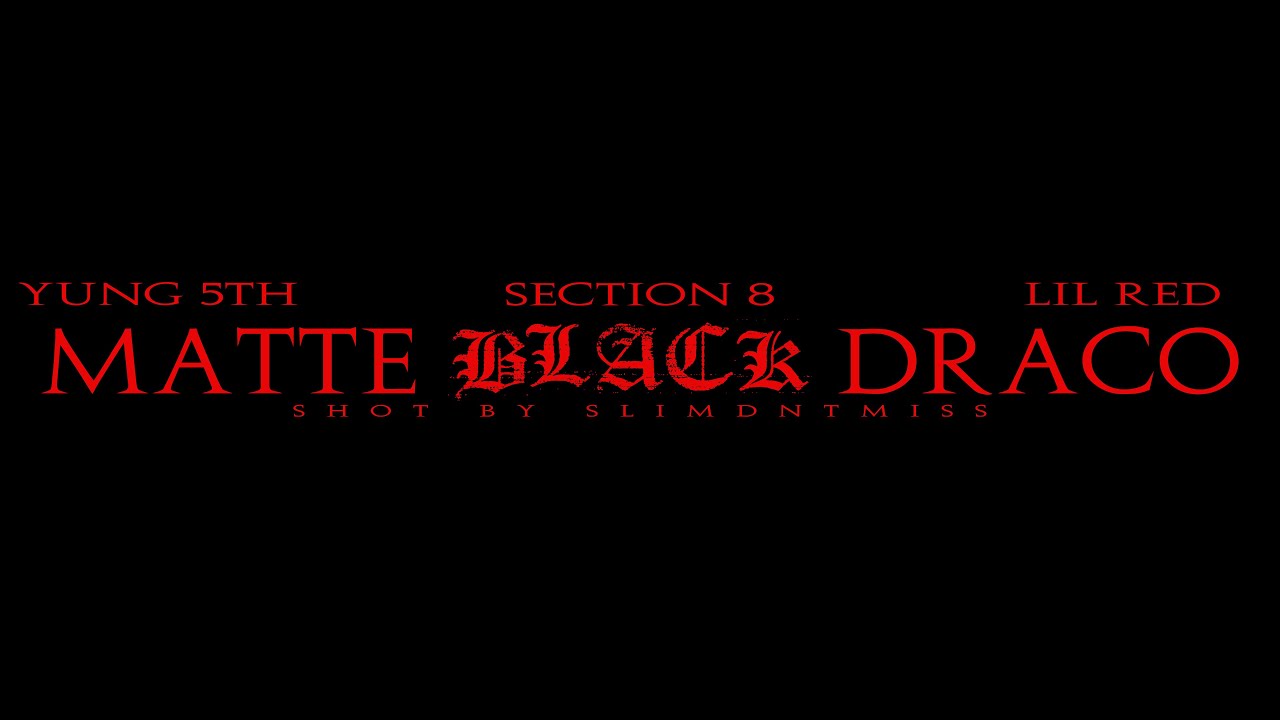 Yung 5th - Matte Black Draco [ft. Lil Red & Section 8] (Official Music Video)