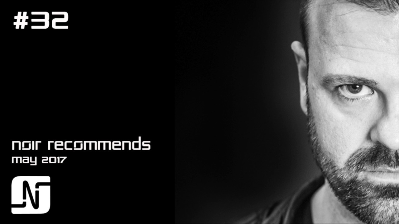 NOIR RECOMMENDS EPISODE 32 // MAY 2017