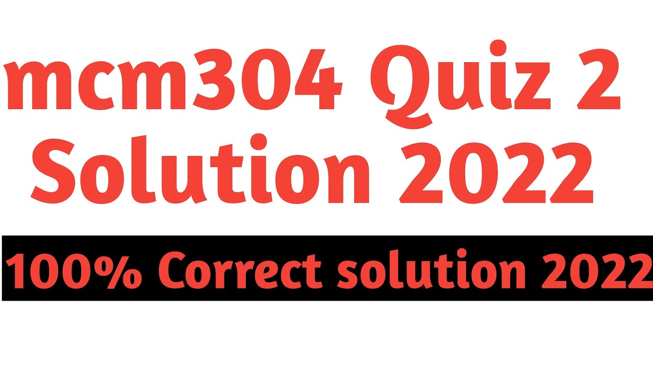 MCM304 Quiz 2 Solution 2022 | mcm304 quiz 2 solution spring 2022 | SaadiStudies