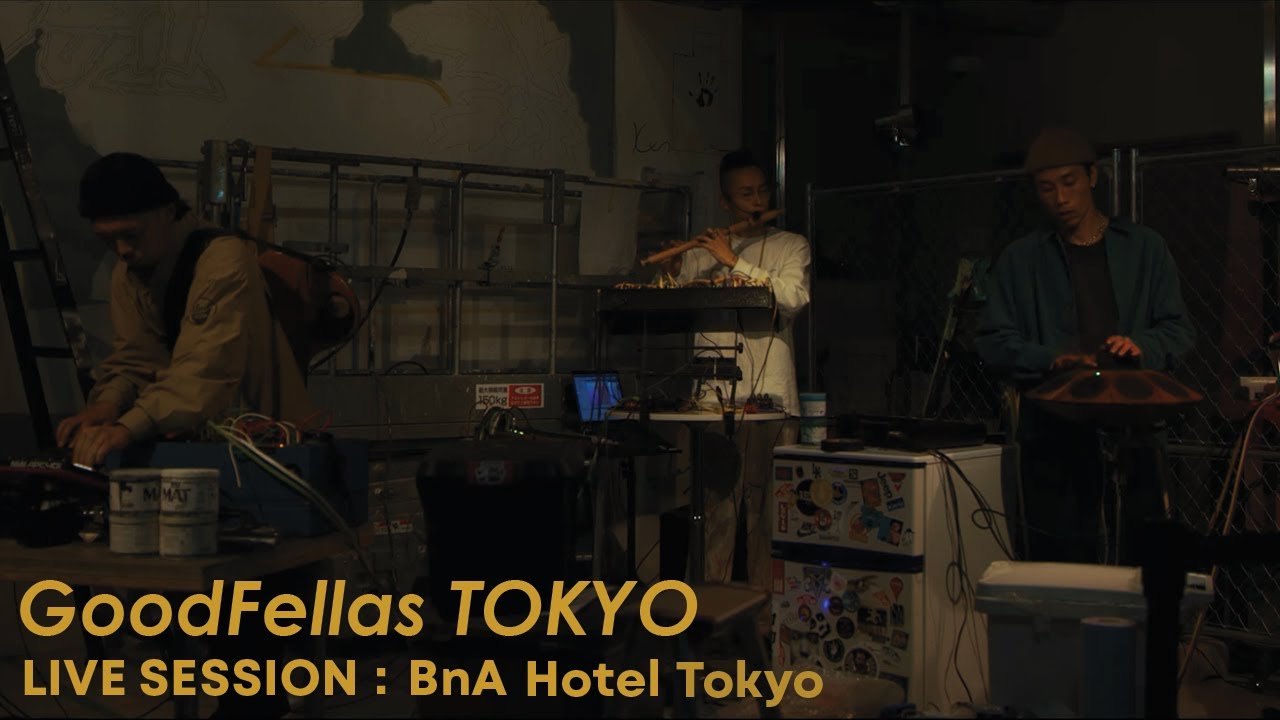 GoodFellas TOKYO - LIVE SESSION : BnA Hotel Tokyo