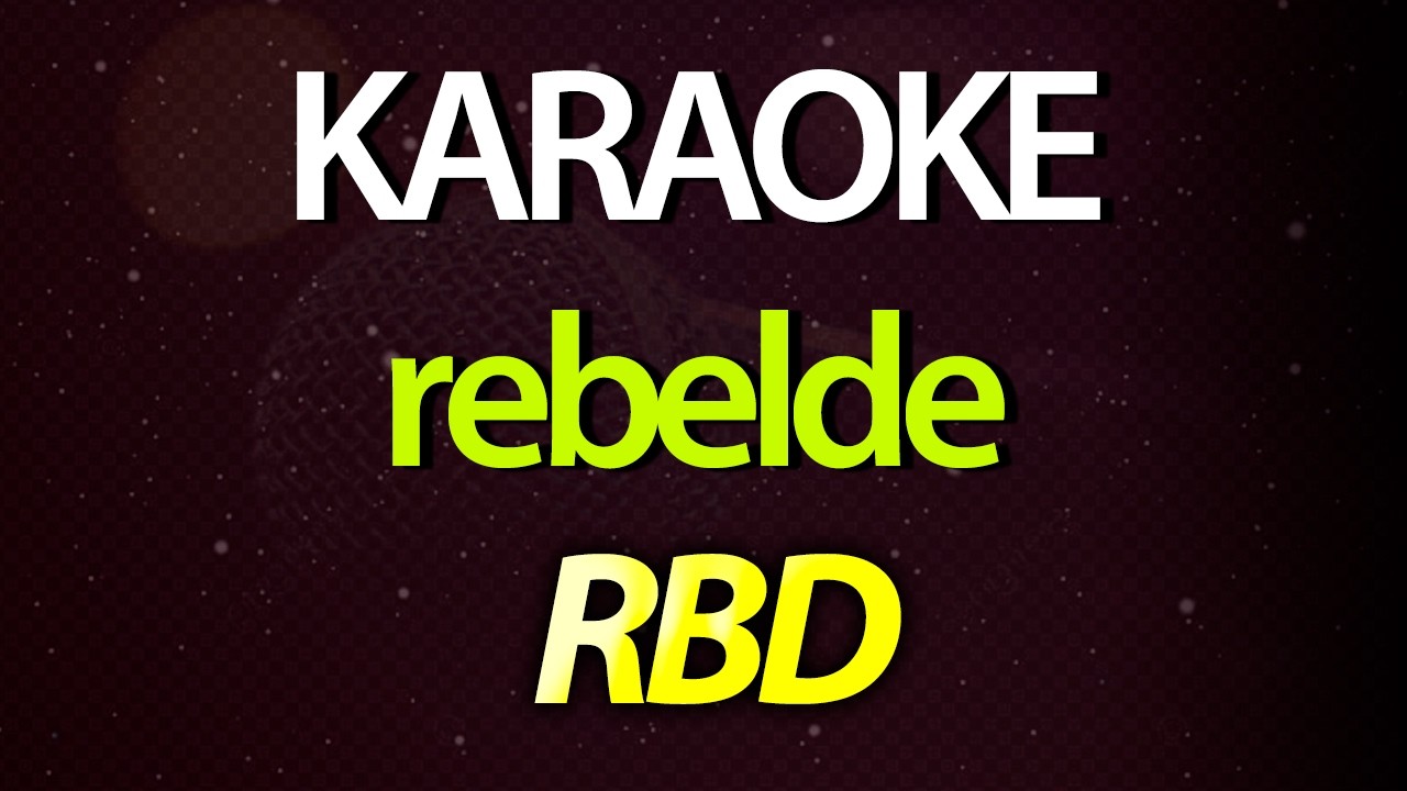 ⭐ Rebelde (Y Soy Rebelde, Cuando No Sigo A Los Demás) - RBD (Español) (Karaoke Version) (Cover)