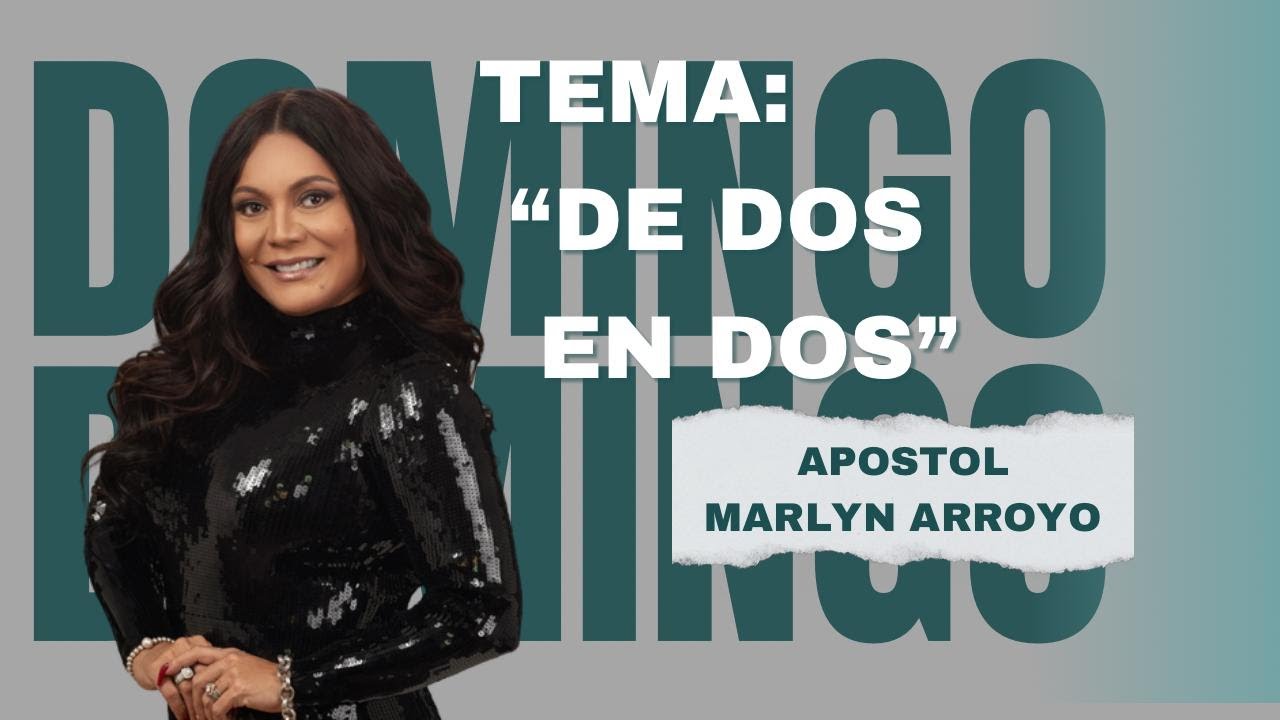 Apostol Marlyn Arroyo | Predica | De 2 en 2