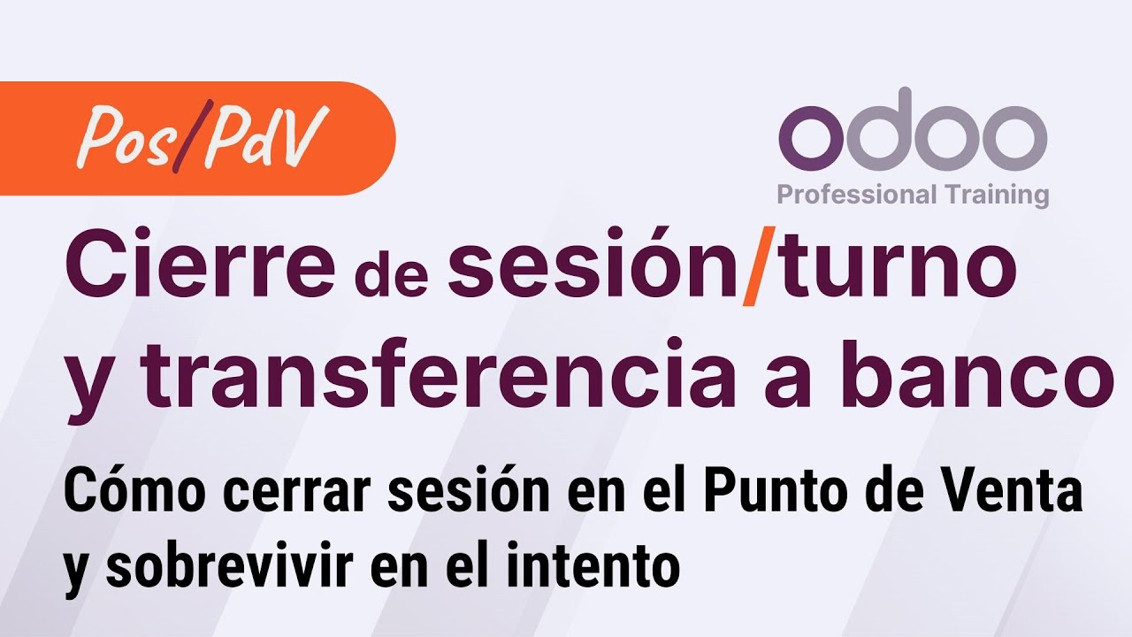 Odoo. Cierre de caja/sesión, conciliación de transferencias y depósito al banco