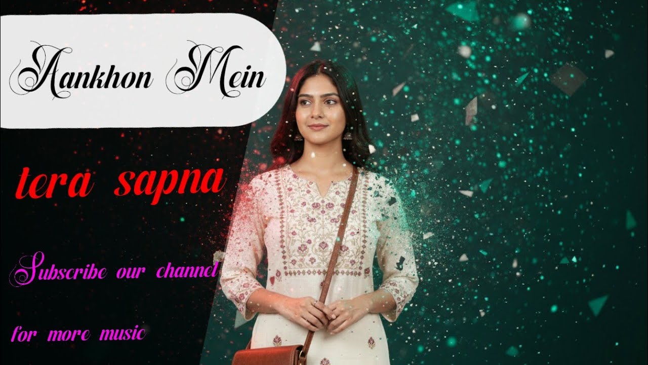 Aankhon Mein Tera Sapna Hai | Heart Touching Romantic Song 2025