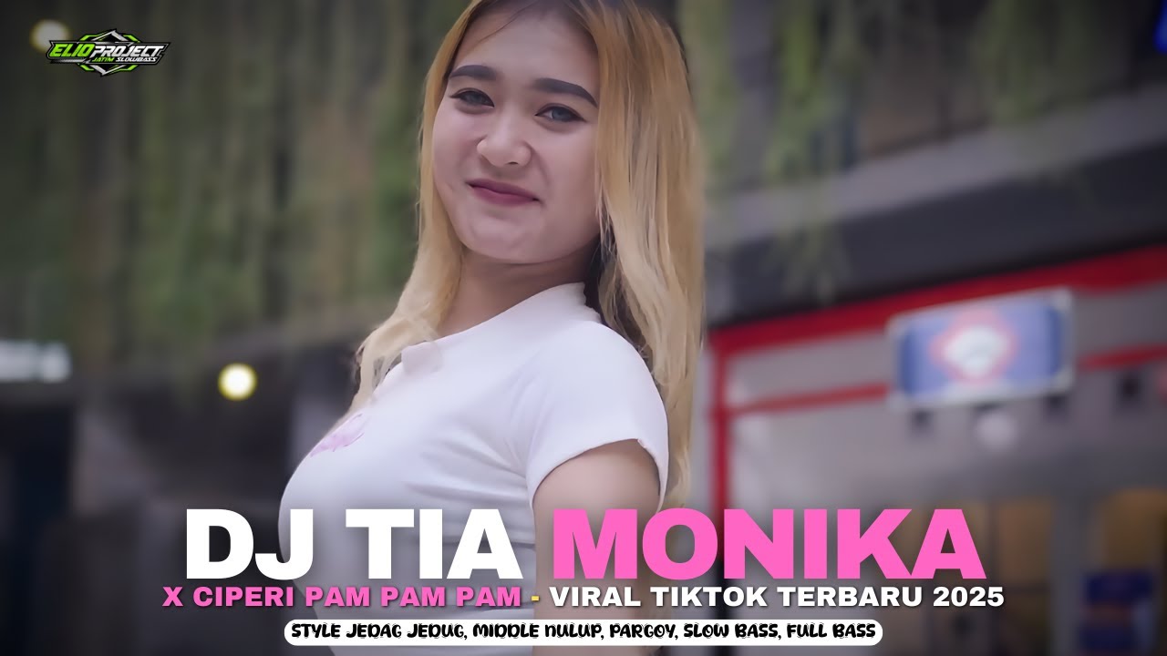 DJ OH DEK TIA MONIKA X CIPERI PAM PAM PAM - STYLE PARTY VIRAL TIKTOK TERBARU 2025 | ELIO PROJECT