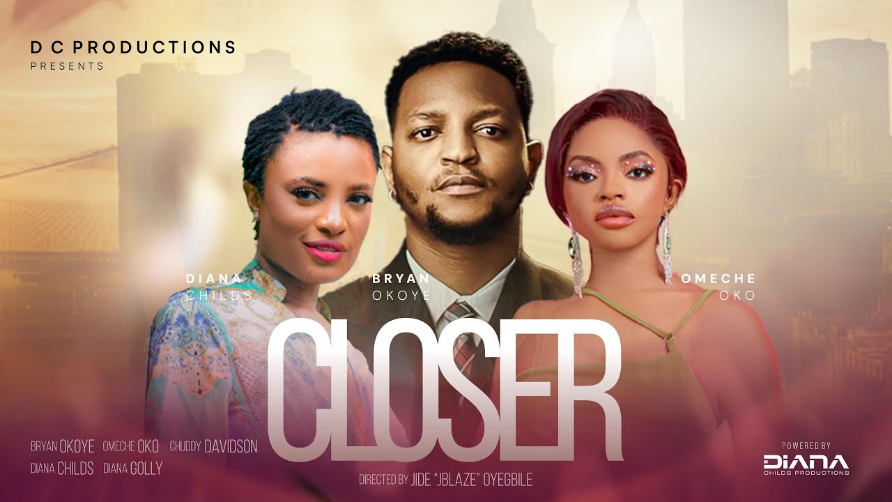 CLOSER - BRYAN OKOYE, OMECHE OKO, DIANA CHILDS, CHUDY DAVIDSON | LATEST 2025 NIGERIAN MOVIE