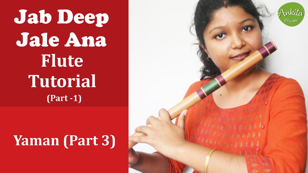 Jab Deep Jale Ana Flute Tutorial (Part - 1) | Raag Yaman Part - 3 | Ankita Nath