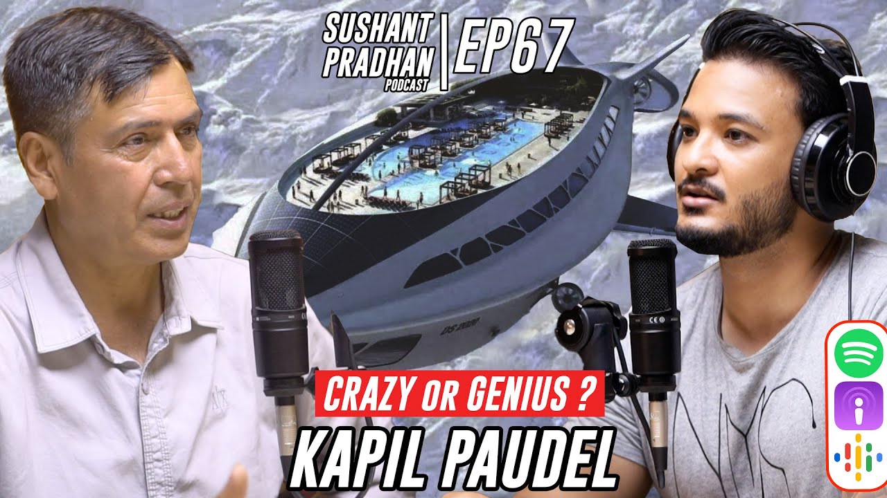 Episode 67: Scientist, Kapil Paudel | Sushant Pradhan Podcast