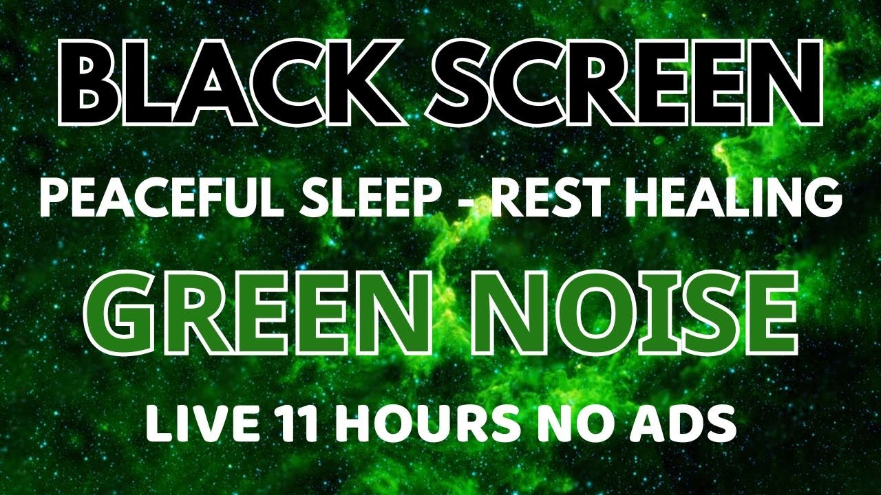 Green Noise Sound To Peaceful Sleep - Black Screen To Rest In 11 Hours | Healing Sound To Relax