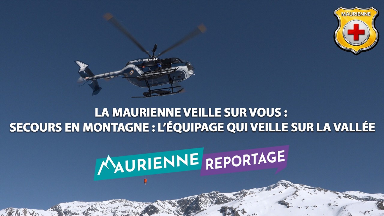 La Maurienne veille sur vous #6 Secours en montagne : l&rsquo;&eacute;quipage qui veille sur la vall&eacute;e