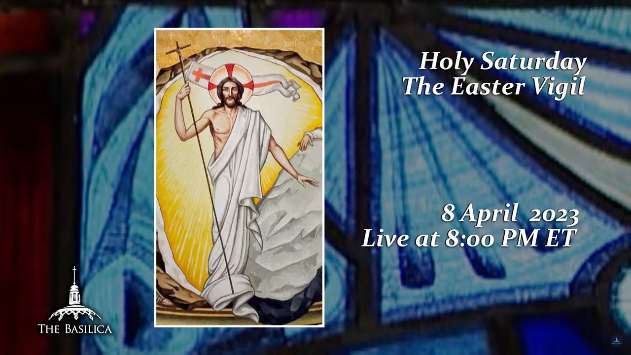 Holy Saturday Easter Vigil – April 8, 2023