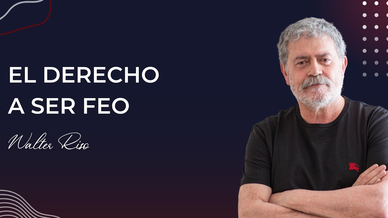 El derecho a ser feo - Walter Riso