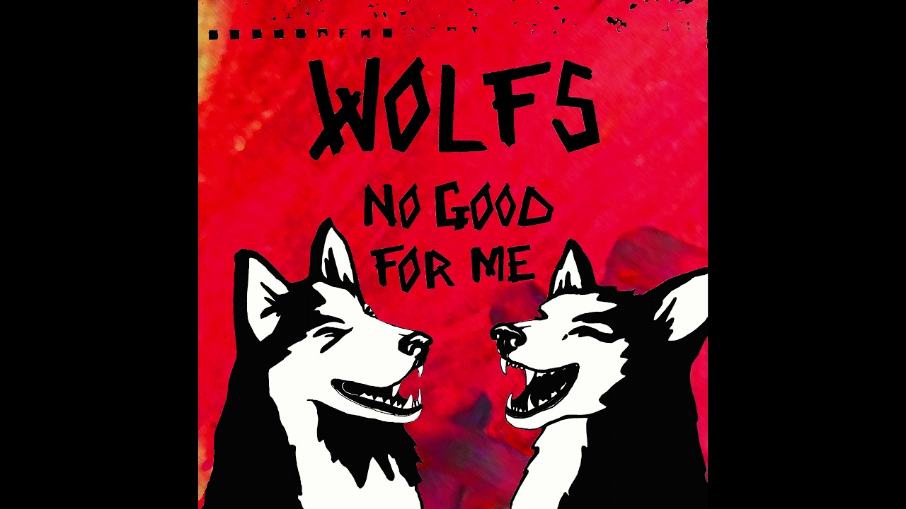 WOLFS  - Song 21 ('No Good For Me' EP)