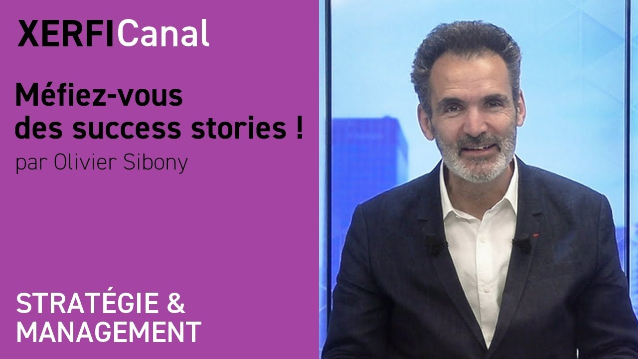 Méfiez-vous des success stories ! [Olivier Sibony]