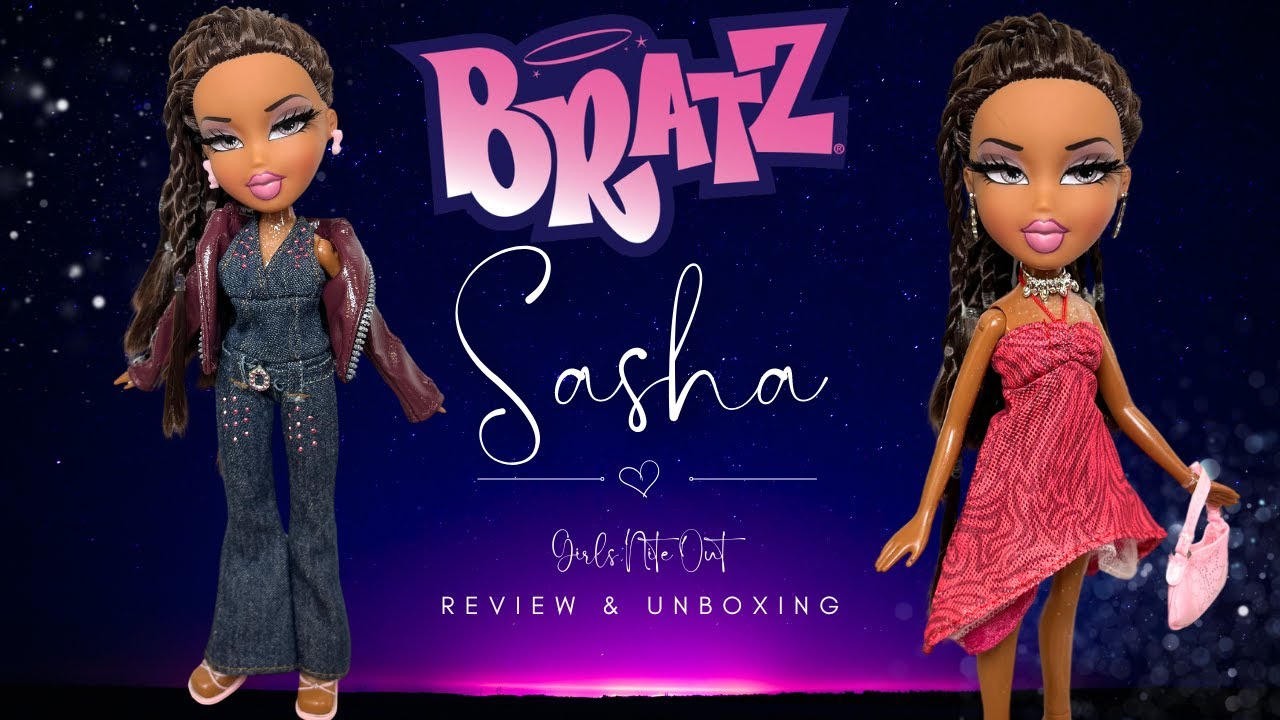 Bratz - Girls Nite Out ** Sasha ** Reproduction Doll - Unboxing & Review