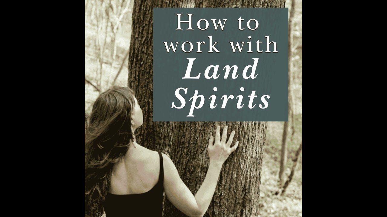 How to Work with Land Spirits