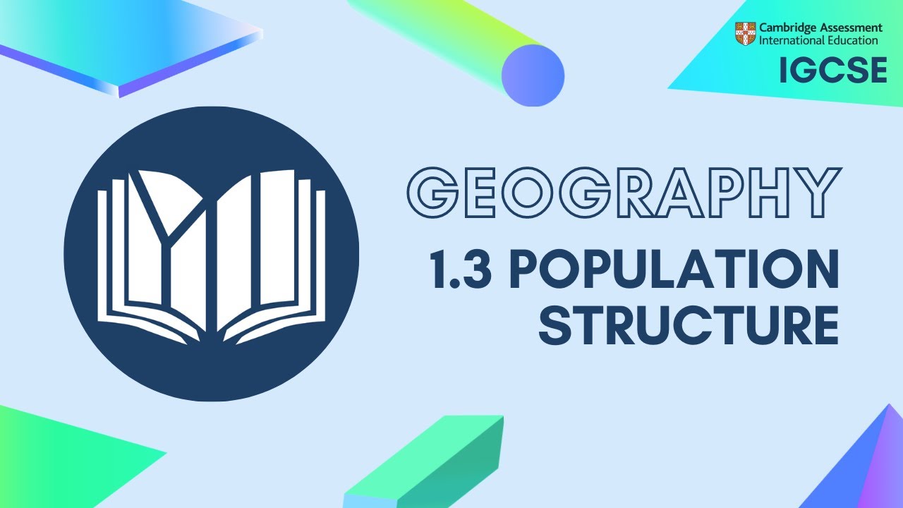 IGCSE Geography: 1.3 Population Structure