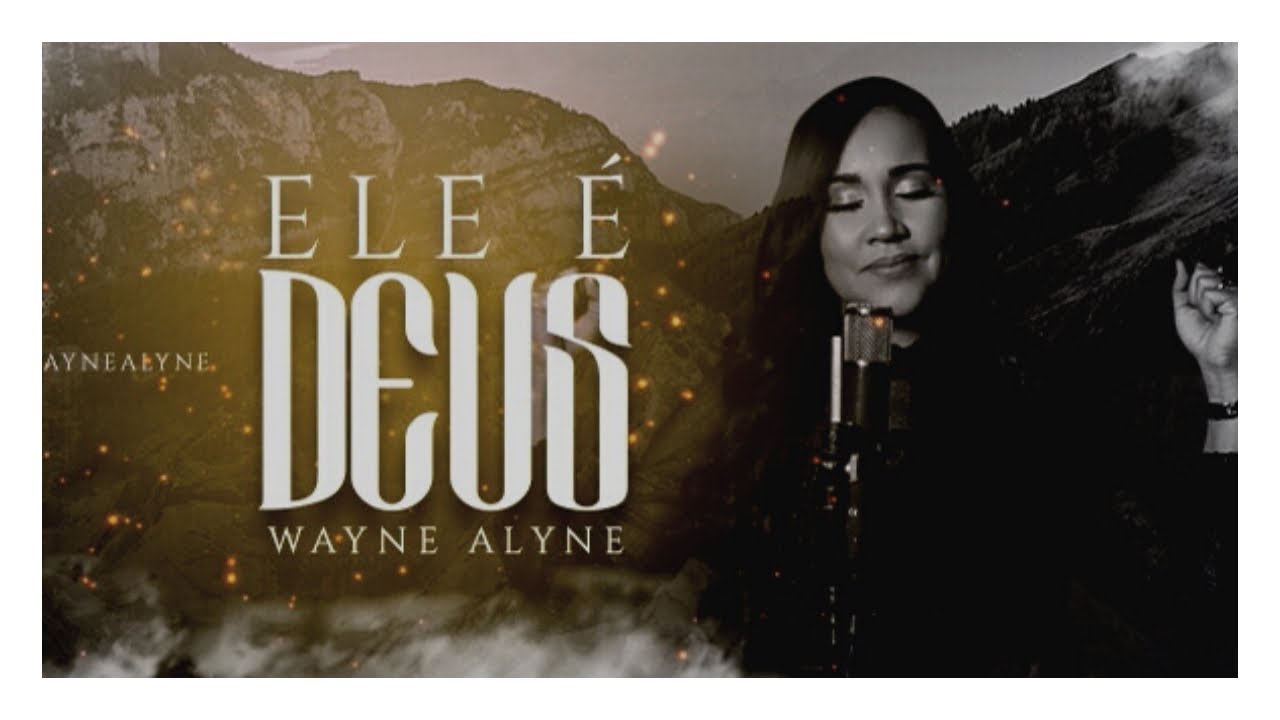 Wayne Alyne - Ele &eacute; Deus (Clipe Oficial)