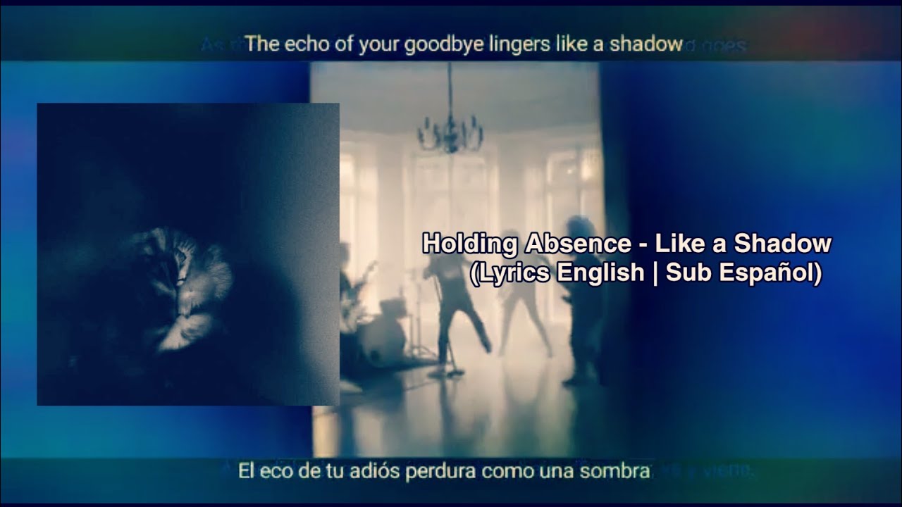 Holding Absence - Like a Shadow [Edit V&iacute;deo] (Sub Espa&ntilde;ol | English)