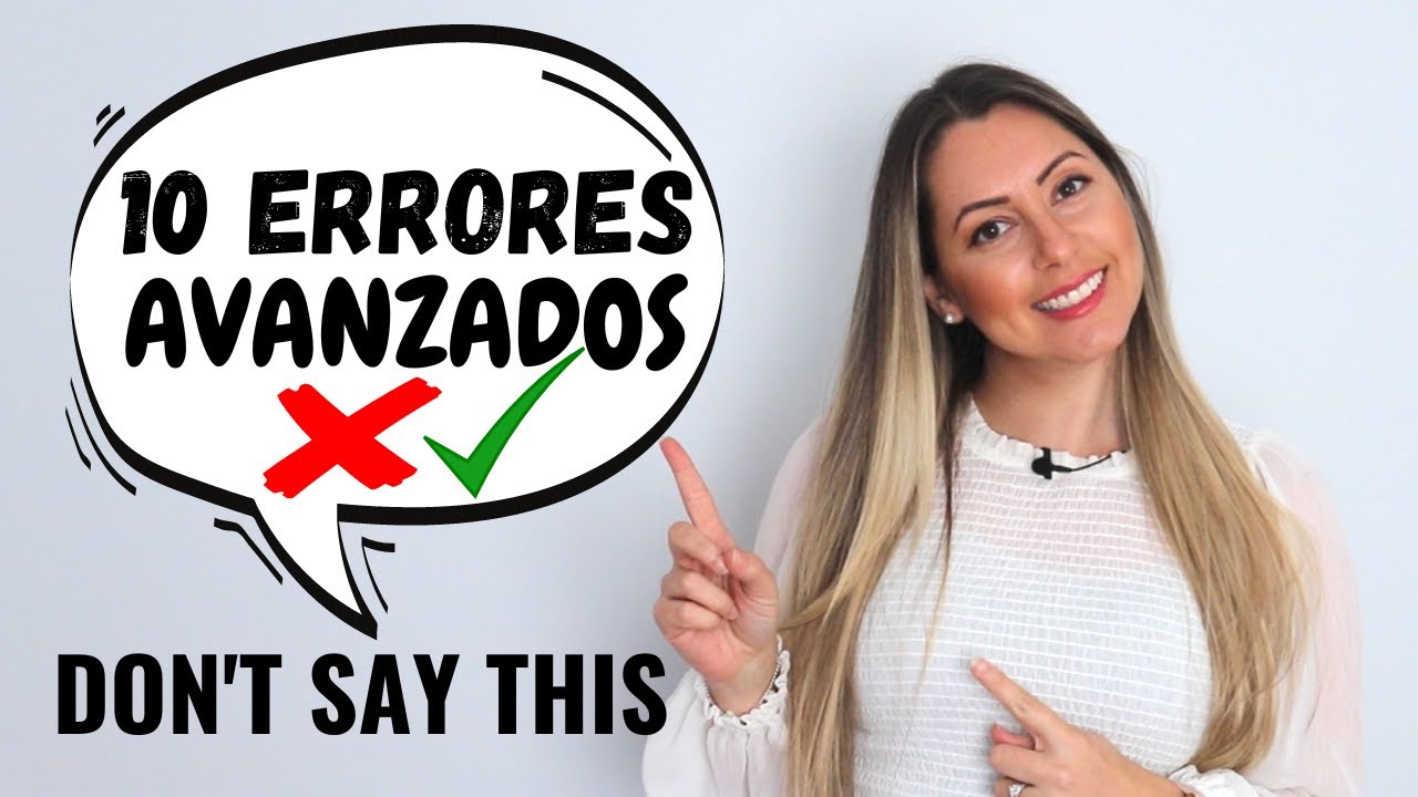 10 Mistakes Advanced Spanish Students Make and How to FIX them | Cómo hablar español más Avanzado