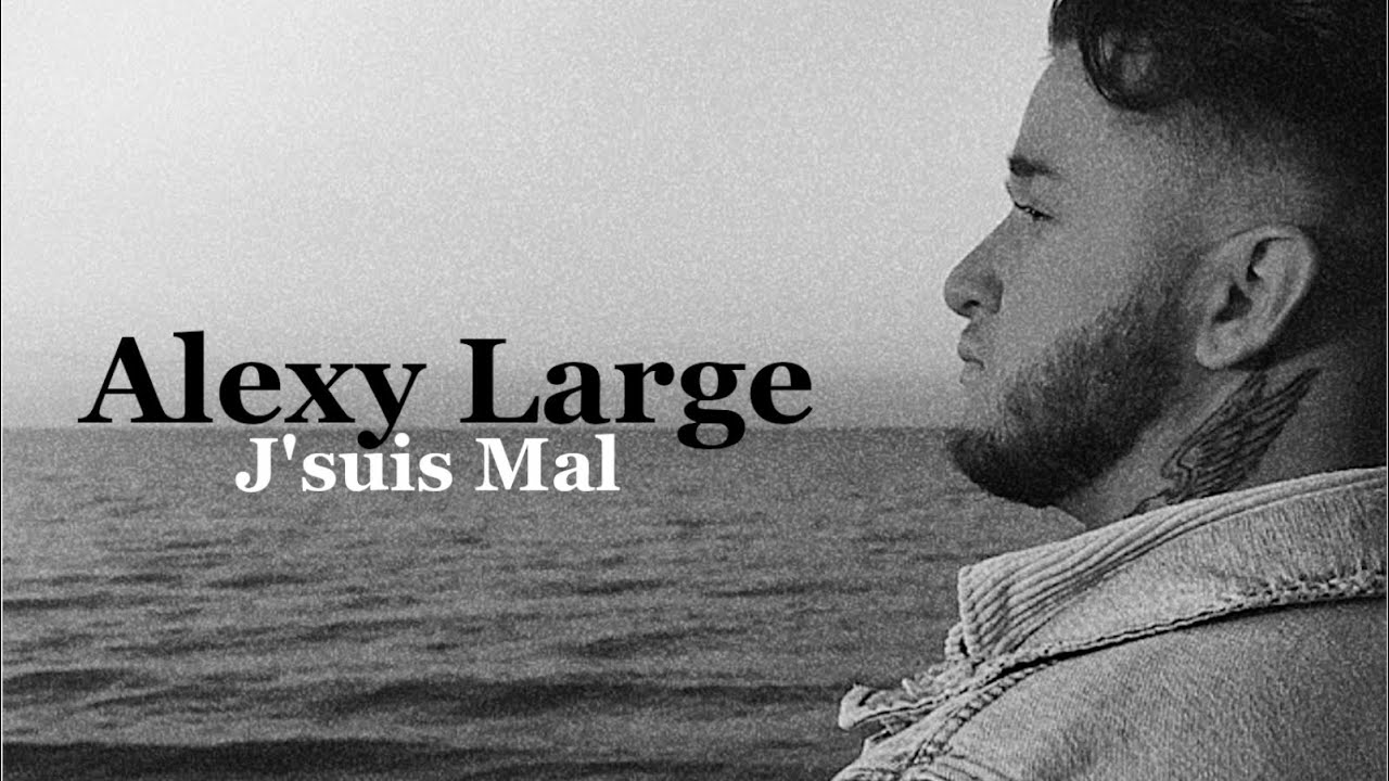 Alexy Large - J'Suis Mal (AUDIO)