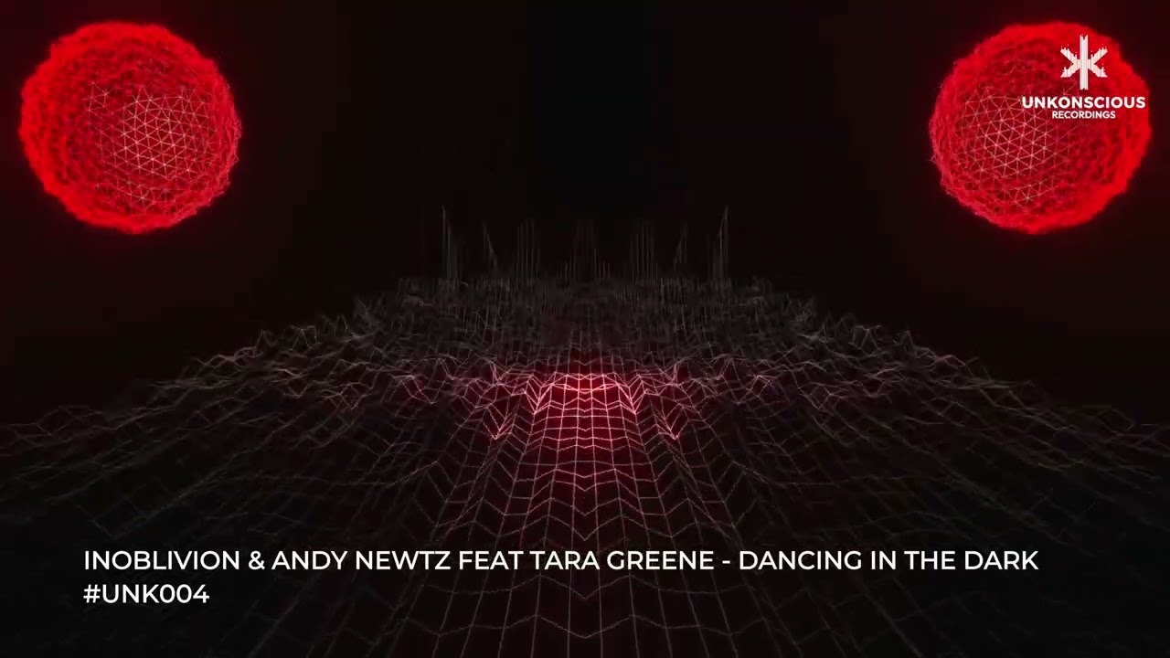 Inoblivion & Andy Newtz feat Tara Greene - Dancing in The Dark #UNK004 Unkonscious Recordings