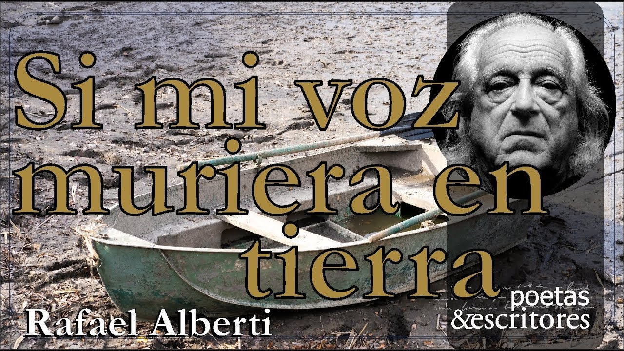 Si Mi Voz Muriera En Tierra - Rafael Alberti - En la voz del autor