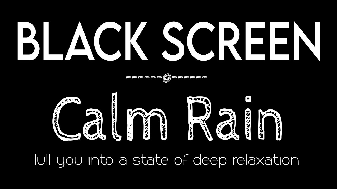 Maximum Relaxation with Calming Rain Sounds for Sleeping & Meditation Black Screen